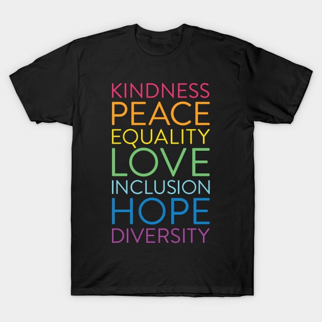 Kindness Peace Equality Love Inclusion Hope Diversity T-Shirt by August Design